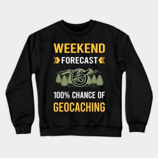 Weekend Forecast Geocaching Geocache Geocacher Crewneck Sweatshirt